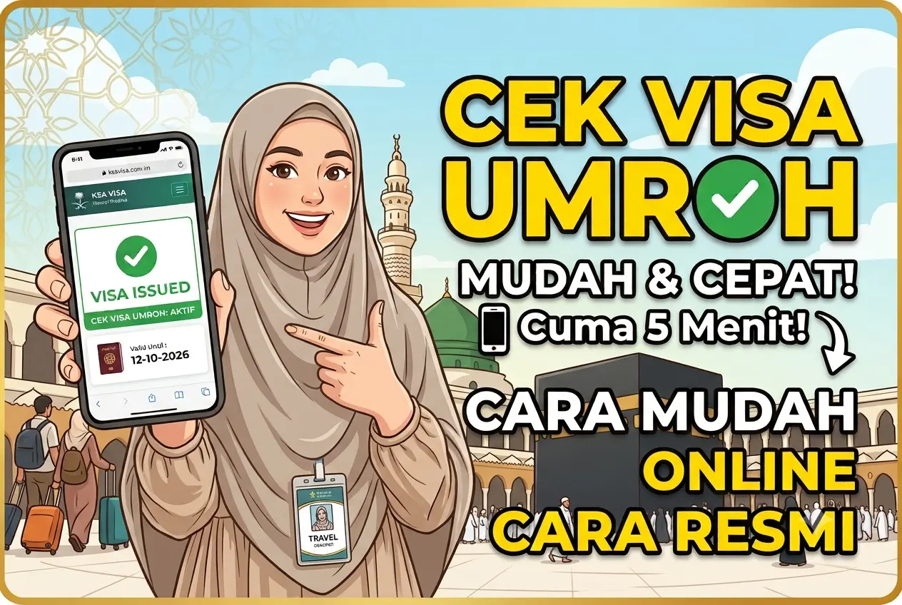 Cara Cek Visa Umroh Online 2026: Mudah, Cepat, dan Resmi